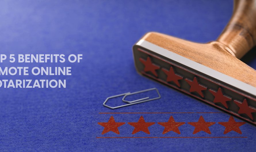 Top 5 Benefits of Remote Online Notarization