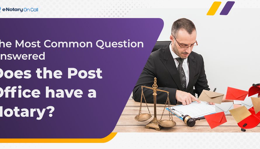 The Most Common Question Answered: Does the Post Office have a Notary?