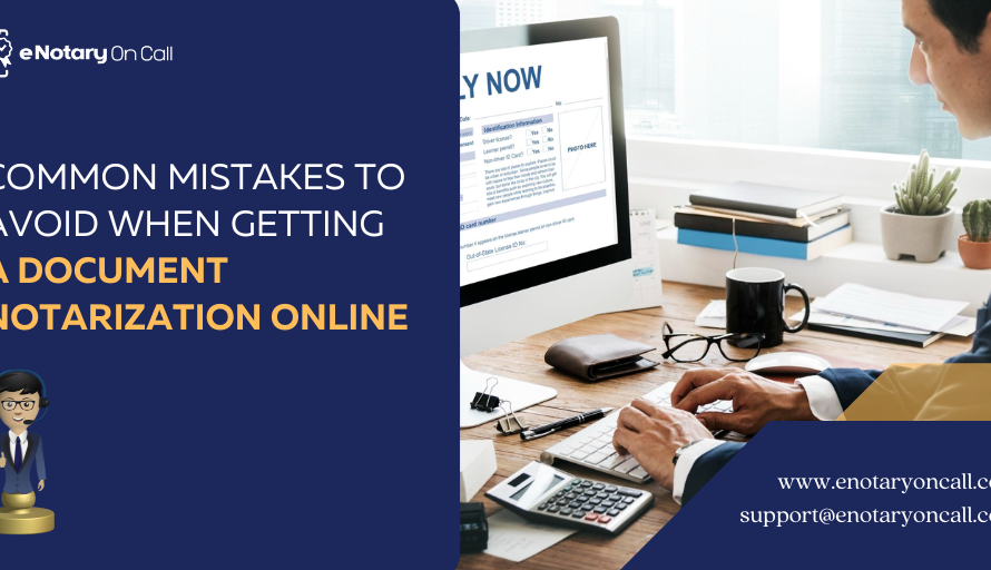 Document Notarization: Common Mistakes to Avoid When Getting Notarized Online