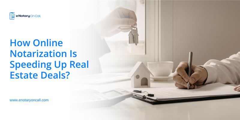 How-Online-Notarization-Is-Speeding-Up-Real-Estate-Deals