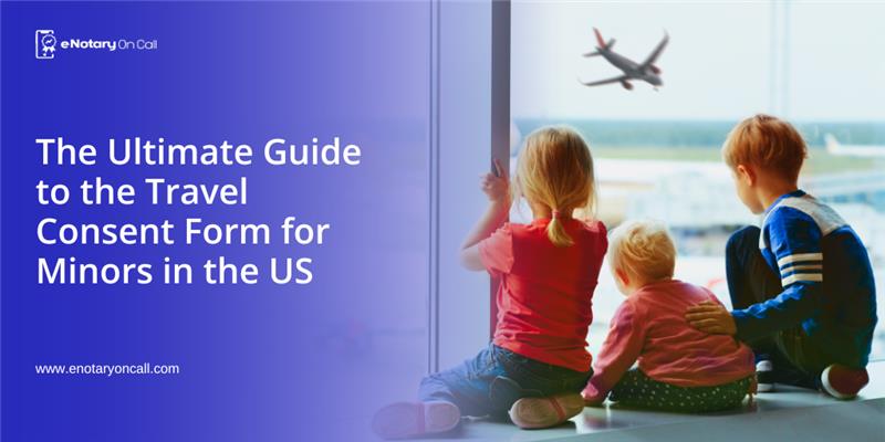 The Ultimate Guide to the Travel Consent Form for Minors in the US