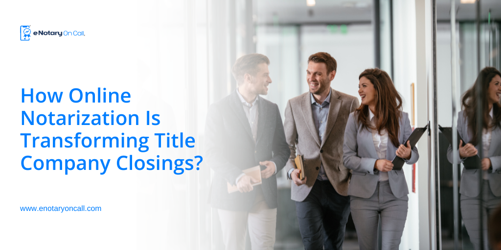 How Online Notarization is Transforming Title Company Closings?