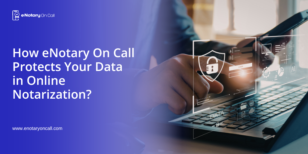 How eNotary On Call Protects Your Data in Online Notarization