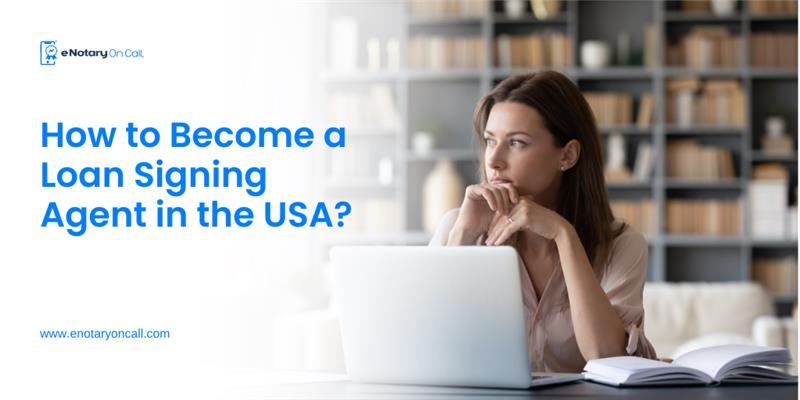 How to Become a Loan Signing Agent in the USA?