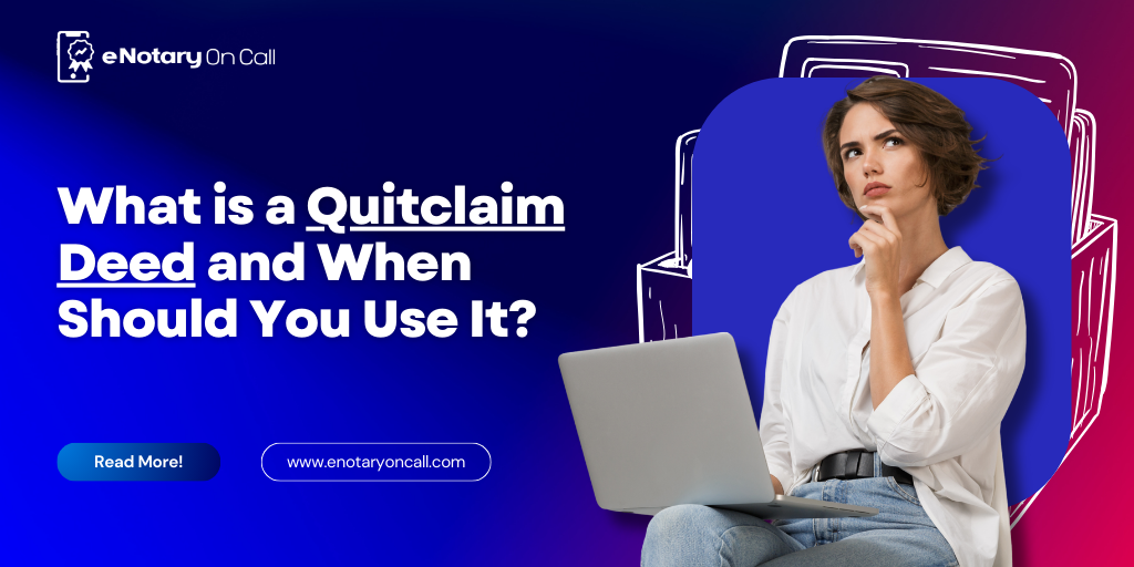 What is a Quitclaim Deeds and When Should You Use It?