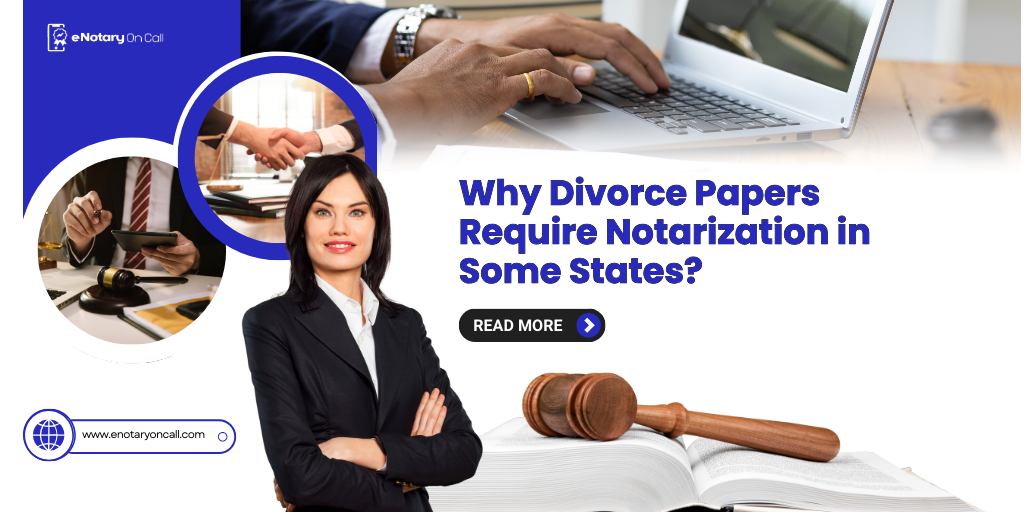 Why Divorce Papers Require Notarization in Some States?