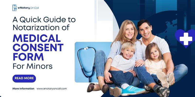 A Quick Guide to Notarization of Medical Consent Form for Minor